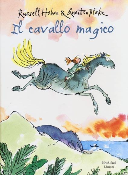 Il cavallo magico. Ediz. illustrata - Russell Hoban,Quentin Blake - copertina
