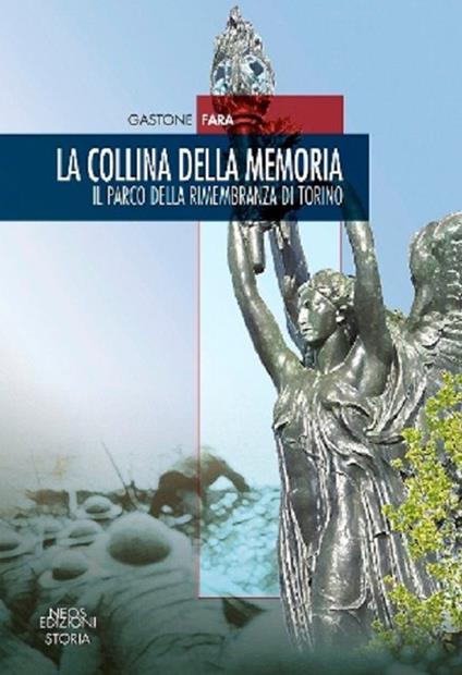 La collina della memoria. Il parco della rimembranza di Torino - Gastone Fara - copertina