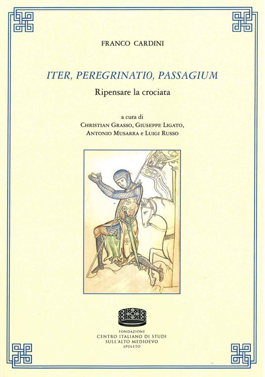 Iter, peregrinatio, passagium. Ripensare la crociata - Franco Cardini - copertina