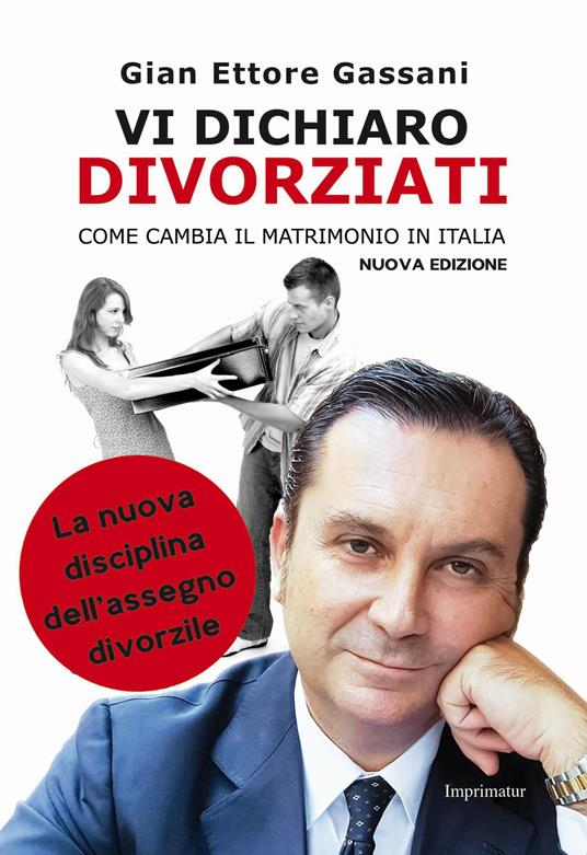 Vi dichiaro divorziati. Come cambia il matrimonio in Italia - Gian Ettore Gassani - copertina