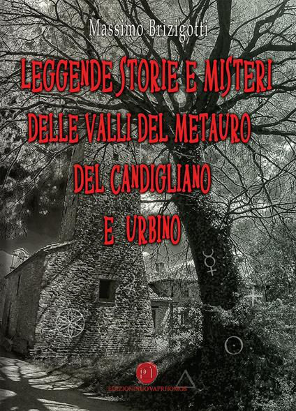 Leggende, storie e misteri delle valli del Metauro del Candigliano e Urbino - Massimo Brizigotti - copertina
