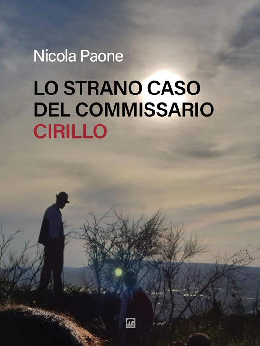 Lo strano caso del commissario Cirillo - Nicola Paone - copertina