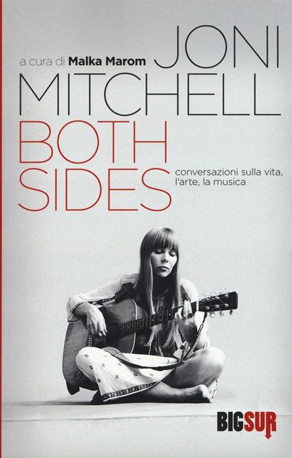 Both sides. Conversazioni sulla vita, l'arte, la musica. Ediz. illustrata - Joni Mitchell - copertina