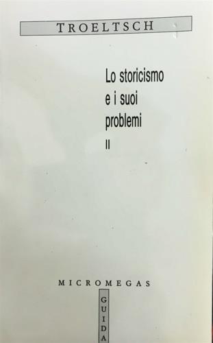 Lo storicismo e i suoi problemi. Vol. 1 - Ernst Troeltsch - copertina