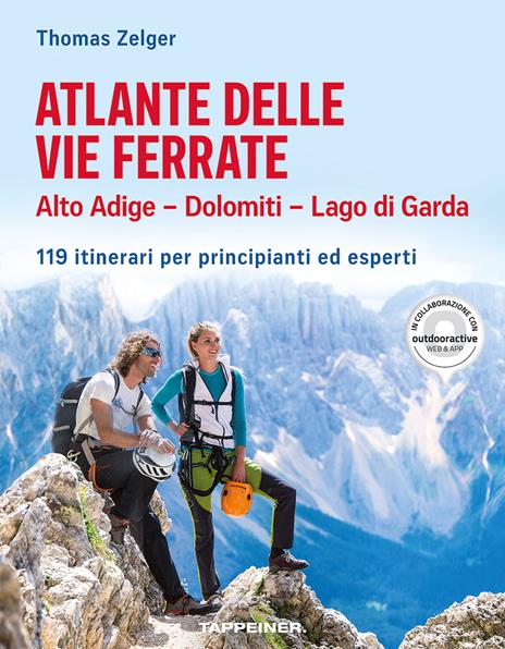 Atlante delle vie ferrate. Alto Adige, Dolomiti, Lago di Garda. 119 itinerari per principianti ed esperti - Thomas Zelger - copertina