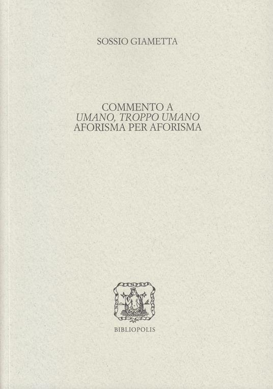 Commento a «Umano, troppo umano» aforisma per aforisma - Sossio Giametta - copertina