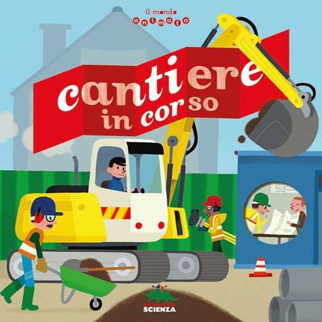 Cantiere in corso. Il mondo animato - Anne-Sophie Baumann - copertina