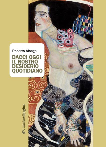 Dacci oggi il nostro desiderio quotidiano - Roberto Alonge - ebook
