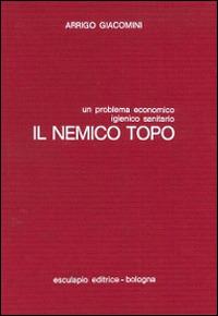 Il nemico topo. Un problema economico, igienico, sanitario - Arrigo Giacomini - copertina