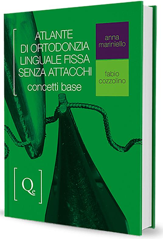 Atlante di ortodonzia linguale fissa senza attacchi. Concetti base - Anna Mariniello,Fabio Cozzolino - copertina