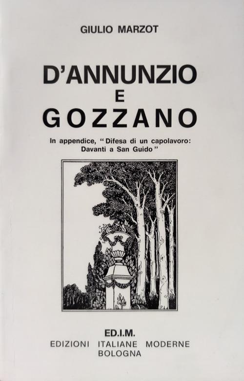 D'Annunzio e Gozzano. In appendice: Difesa di un capolavoro: Davanti a San Guido - Giulio Marzot - copertina