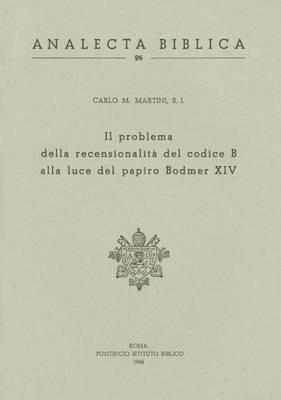 Il problema della recensionalità del Codice B alla luce del papiro Bodmer XIV - Carlo Maria Martini - copertina