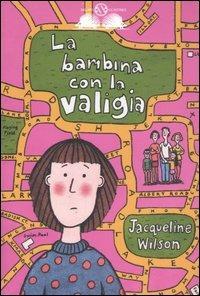 La bambina con la valigia. Ediz. illustrata - Jacqueline Wilson - copertina