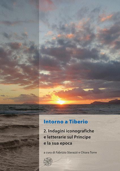 Intorno a Tiberio. Nuova ediz.. Vol. 2: Indagini iconografiche e letterarie sul principe e la sua epoca - copertina