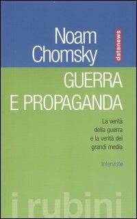 Guerra e propaganda. La verità della guerra e la verità dei grandi media. Interviste - Noam Chomsky - copertina