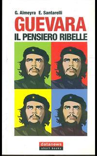 Guevara. Il pensiero ribelle