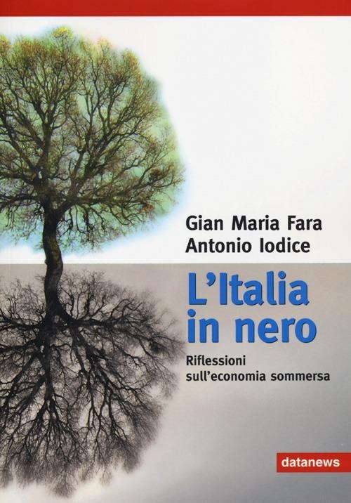 L'Italia in nero. Riflessioni sull'economia sommersa - Gian Maria Fara,Antonio Iodice - copertina