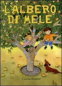 L'albero di mele. Ediz. illustrata - Catarina Kruusval - copertina
