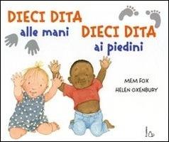Dieci dita alle mani, dieci dita ai piedini. Ediz. illustrata - Mem Fox,Helen Oxenbury - copertina
