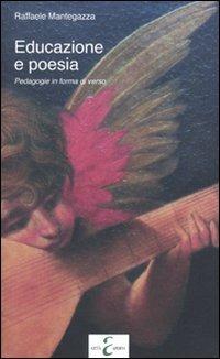 Educazione e poesia. Pedagogia in forma di verso - Raffaele Mantegazza - copertina