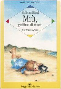Miù, gattino di mare. Ediz. illustrata - Kirsten Höcker,Wolfram Hänel - copertina