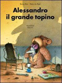 Alessandro, il grande topino. Ediz. illustrata - Burny Bos,Hans De Beer - copertina