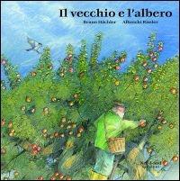 Il vecchio e l'albero. Ediz. illustrata - Bruno Hächler,Albrecht Rissler - copertina