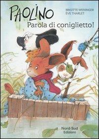 Paolino, parola di coniglietto! Ediz. illustrata - Brigitte Weninger,Éve Tharlet - copertina