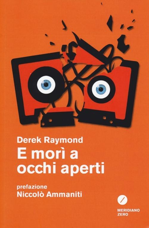 E morì a occhi aperti - Derek Raymond - copertina