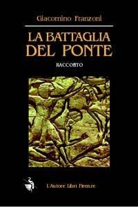 La battaglia del ponte - Giacomino Franzoni - copertina