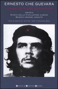 Il sogno rivoluzionario. Ideario, Diario della rivoluzione cubana, Questa grande umanità - Ernesto Che Guevara - copertina