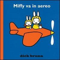 Miffy vola. Ediz. illustrata - Dick Bruna - copertina