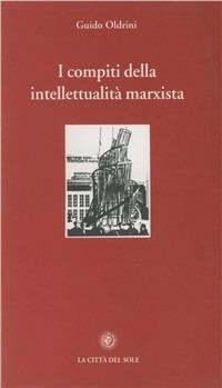 I compiti della intellettualità marxista - Guido Oldrini - copertina