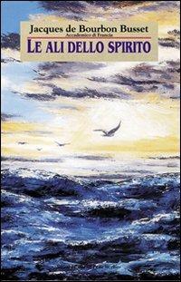 Le ali dello spirito - Jacques de Bourbon Busset - copertina