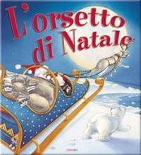 L'orsetto di Natale. Ediz. illustrata - Henrietta Stickland - copertina
