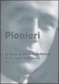 Pionieri. La storia di Baker & McKenzie, studio legale internazionale - Jon R. Bauman - copertina