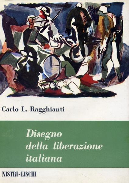 Disegno della liberazione italiana - Carlo Ludovico Ragghianti - copertina