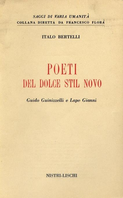 Poeti del Dolce Stil Novo. Guido Guinizzelli e Lapo Gianni - Italo Bertelli - copertina