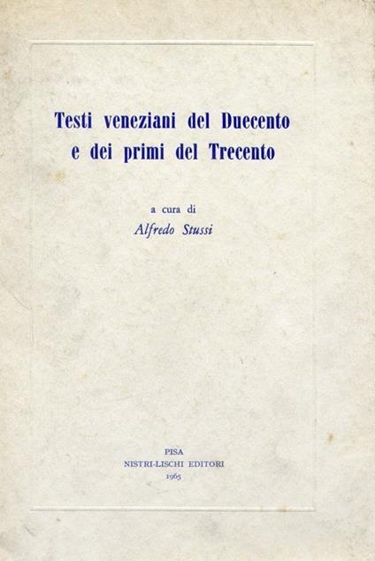 Testi veneziani del Duecento e dei primi del Trecento - Alfredo Stussi - copertina