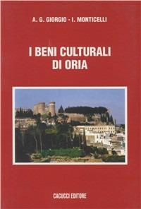 I beni culturali di Oria - Arcangela G. Giorgio,I. Monticelli - copertina