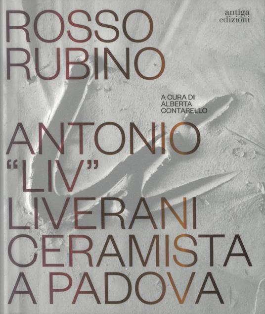 Rosso rubino. Antonio "Liv" Liverani ceramista a Padova - copertina