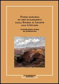 Giornale storico della Lunigiana e del territorio lucense. Poteri signorili ed enti ecclesiastici dalla riviera di Levante alla Lunigiana. Aggiornamenti storici e.... Vol. 1/1 - Tiziano Mannoni,Eliana M. Vecchi - copertina