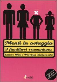 Menti in ostaggio. I familiari raccontano - Chiara Bini,Patrizia Santovecchi - copertina