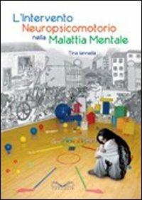 L'intervento neuropsicomotorio nella malattia mentale - Tina Iannella - copertina