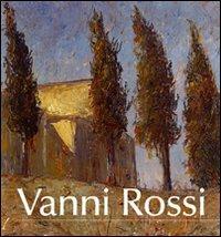 Vanni Rossi (1894-1973). Una pittura di identità tra arte e vita. Ediz. illustrata - Giorgio Seveso,Tiziano Rossi,Vivian Lamarque - copertina