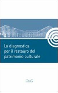 La diagnostica per il restauro del patrimonio culturale - copertina