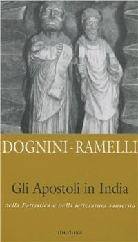 Gli apostoli in India. Nella patristica e nella letteratura sanscrita - Cristiano Dognini,Ilaria Ramelli - copertina