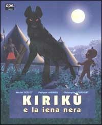 Kirikù e la iena nera. Ediz. illustrata - Michel Ocelot,Philippe Andrieu,Christophe Lourdelet - copertina