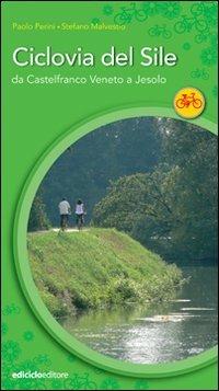 La ciclovia del Sile. Da Castelfranco Veneto a Jesolo. Ediz. illustrata - Paolo Perini - copertina