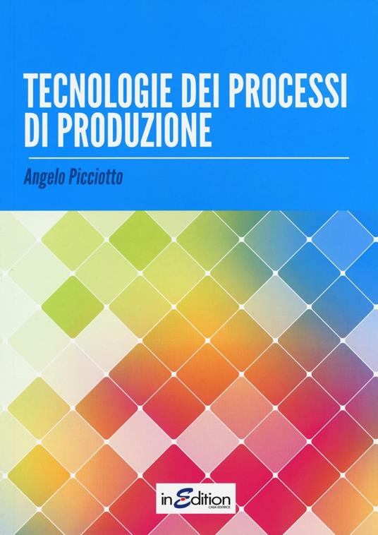  Tecnologie dei processi di produzione. Per le Scuole superiori. Con espansione online -  Angelo Picciotto - copertina
